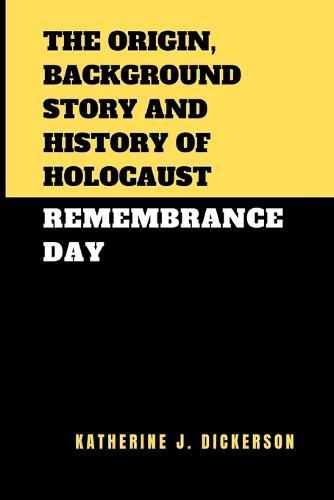 The Origin, History and Background Story of the Holocaust Remembrance Day.