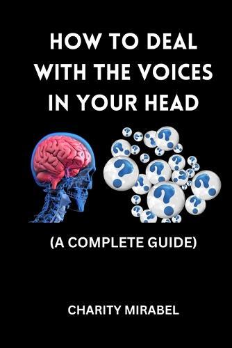 How to Deal with the Voices in Your Head: A Complete Guide
