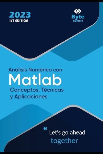 Análisis Numérico con MATLAB: Conceptos, Técnicas y Aplicaciones