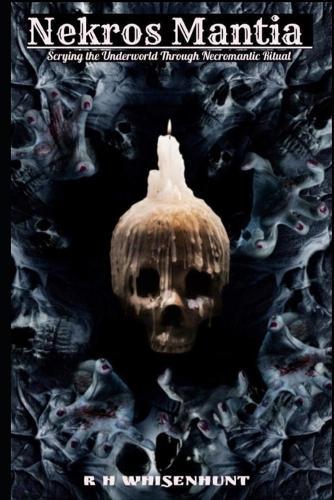 Nekros Mantia: Scrying the Underworld Through Necromantic Ritual