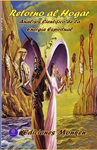 Retorno al Hogar: Analisis cientifico de la energia espiritual