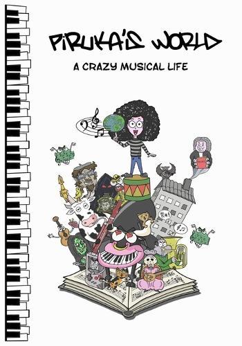 Piruka's World: A crazy musical life