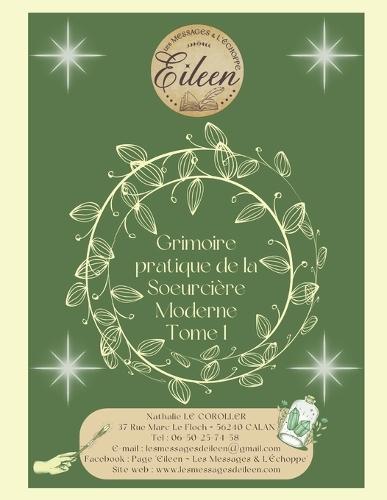 GRIMOIRE PRATIQUE DE LA SOEURCIÈRE MODERNE Tome 1: Bases, rituels et élémentaires de Magie