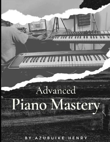 Advanced Piano Mastery: Easy Steps To Advanced Keys