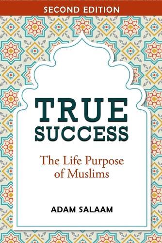 True Success: The Life Purpose of Muslims