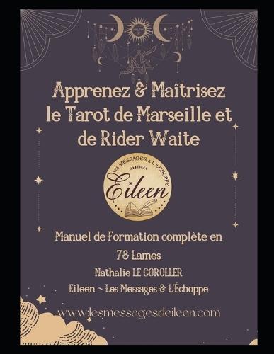 Apprenez & Maîtrisez Le Tarot de Marseille Et de Rider Waite: Pack de formation intégrale aux 78 lames