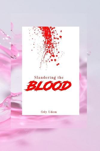 Slandering the blood