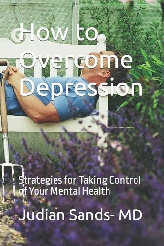 How to Overcome Depression: Strategies for Taking Control of Your Mental Health