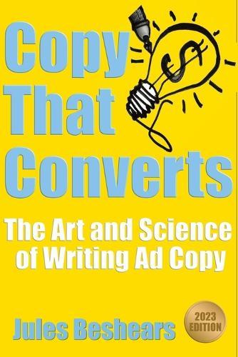 Copy That Converts: The Art and Science of Writing Ad Copy