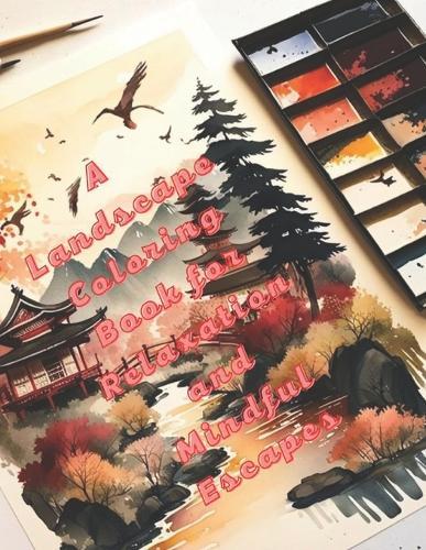 A Landscape Coloring Book for Relaxation and Mindful Escapes