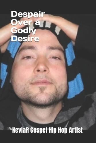 Despair Over a Godly Desire: by KevlaR