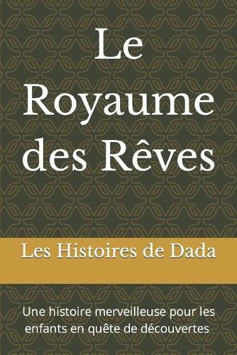 Le Royaume des Reves: Une histoire merveilleuse pour les enfants en quete de decouvertes