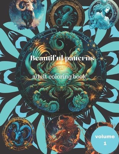 Beautiful patterns adult coloring book: adult coloring book for teens and adult