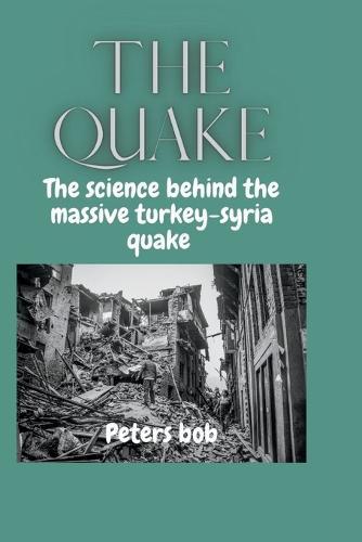 The Quake: The science behind the massive turkey and Syria quake Earthquake
