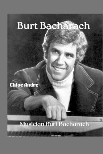 Burt Bacharach: Musician Burt Bacharach