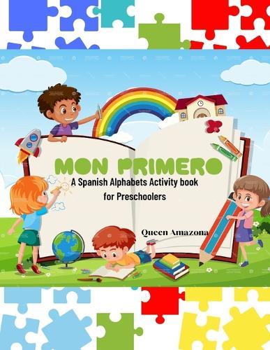 Mon Primero: Spanish Alphabet Activity book for Preschoolers with French & German Translations