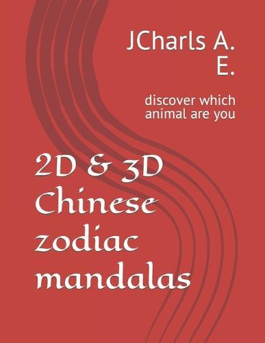 2D & 3D Chinese zodiac mandalas: discover which animal are you