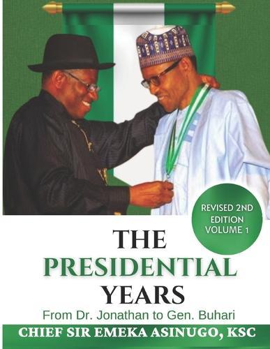 The Presidential Years: From Dr. Jonathan to Gen. Buhari