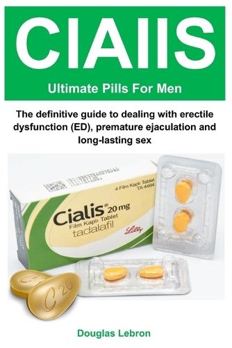 ClAIlS: The Ultimate Guide to Deal with Erectile Dysfunction (ED), Premature Ejaculation, and Have a Long Lasting Sex