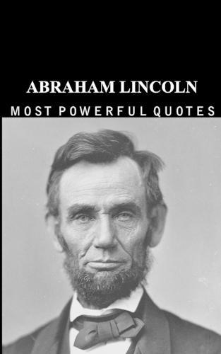 Abraham Lincoln: Quotes that are Really Worth Reading