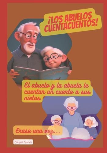¡Los abuelos cuentacuentos!: El abuelo y la abuela te cuentan un cuento