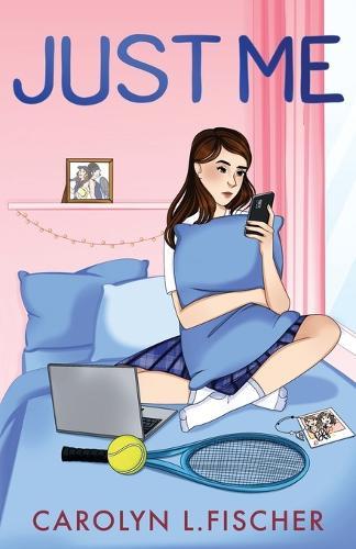 Just Me: A YA Contemporary Coming of Age Story