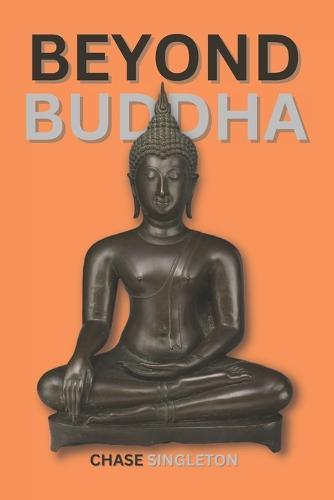 Beyond Buddha: Tracing the Origins of Buddhism
