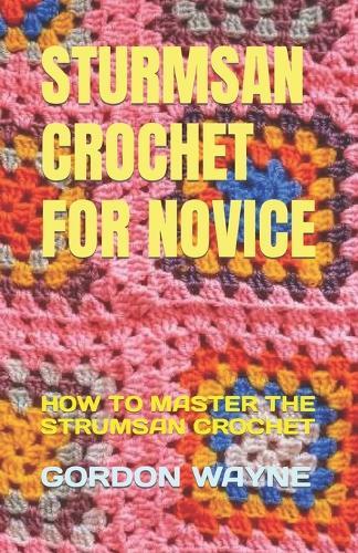 Sturmsan Crochet for Novice: How to Master the Strumsan Crochet
