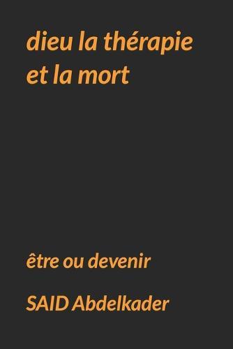 dieu la therapie et la mort: etre ou devenir