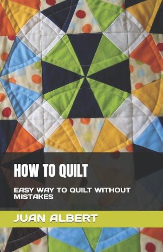 How to Quilt: Easy Way to Quilt Without Mistakes