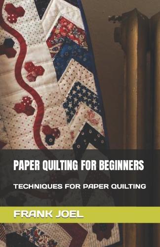 Paper Quilting for Beginners: Techniques for Paper Quilting