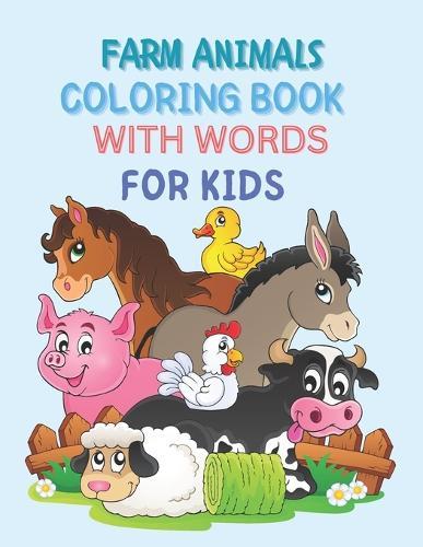 Farm Animals Coloring Book with Words for Kids: Ages 2-7