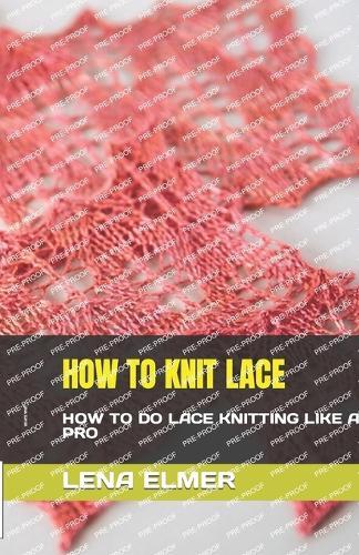 How to Knit Lace: How to Do Lace Knitting Like a Pro