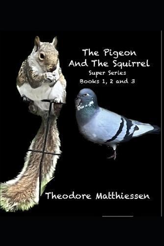 The Pigeon And The Squirrel: Super Series (Book 1,2 and 3)