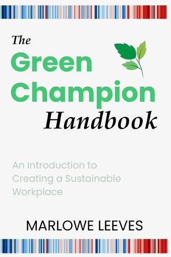 The Green Champion Handbook: An Introduction to Creating a Sustainable Workplace
