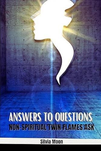 Answers to Questions Non-spiritual Twin Flames Ask: Are You Struggling with Spiritual Awakening?