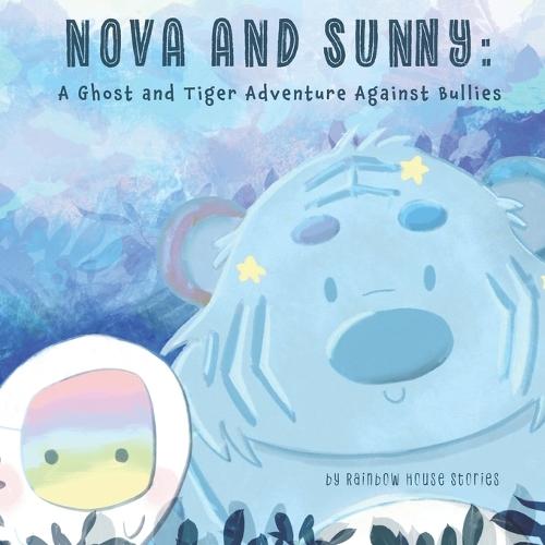 Nova and Sunny: A Ghost and Tiger Adventure Against Bullies