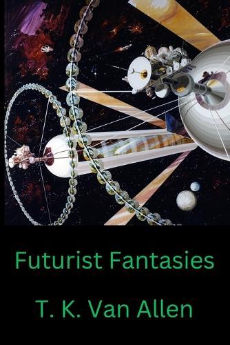 Futurist Fantasies