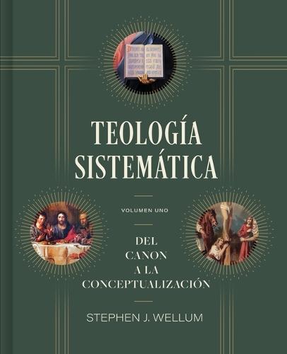 Teología Sistemática: Volumen Uno: del Canon a la Conceptualización Volume 1