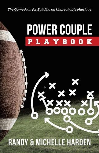 Power Couple Playbook: The Game Plan for Building an Unbreakable Marriage