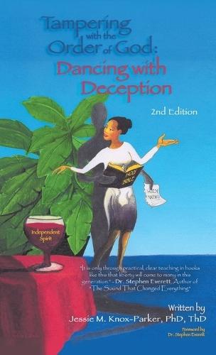 Tampering with the Order of God: Dancing with Deception 2nd Edition