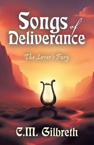 Songs of Deliverance: The Lover's Fury
