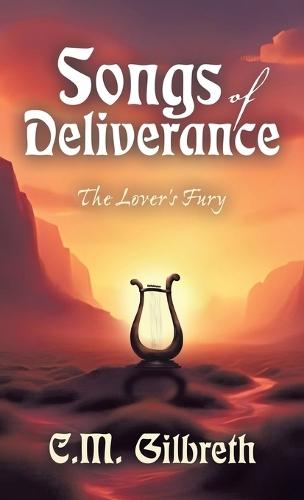 Songs of Deliverance: The Lover's Fury