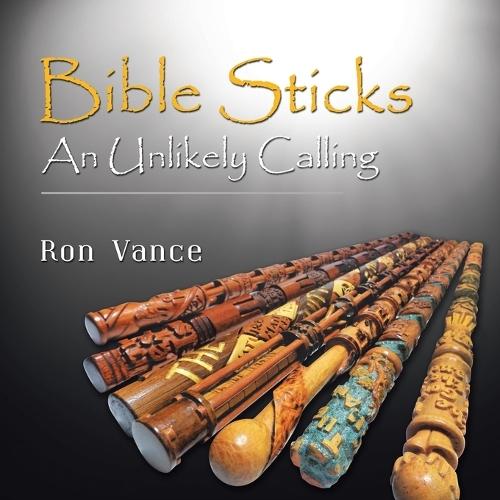 Bible Sticks: An Unlikely Calling
