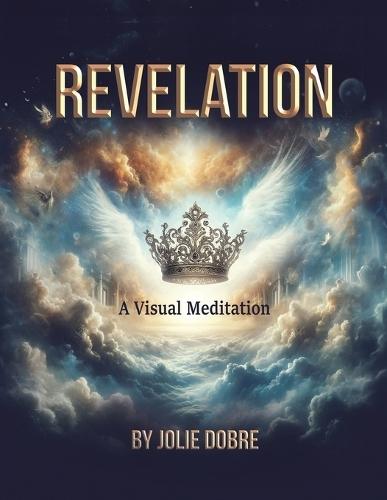 Revelation A Visual Meditation