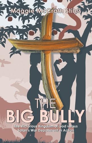 The Big Bully: The Victorious Kingdom of God versus Satan's War Department in Action