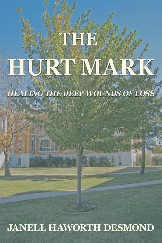 The Hurt Mark: Healing the Deep Wounds of Loss