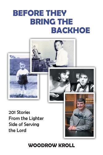 Before They Bring the Backhoe: 201 Stories From the Lighter Side of Serving the Lord