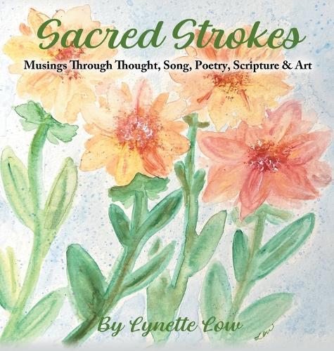 Sacred Strokes: Musings Through Thought, Song, Poetry, Scripture & Art