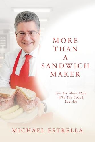 More Than A Sandwich Maker: You Are More Than Who You Think You Are